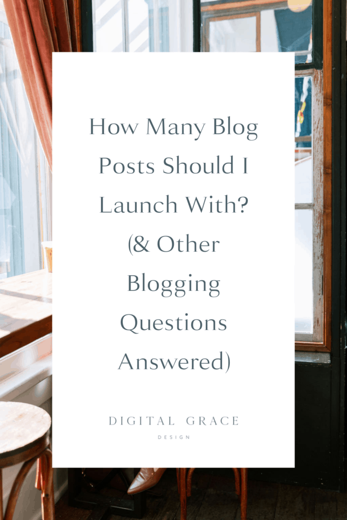 How Many Blog Posts Should I Launch With? (& Other Blogging Questions Answered)